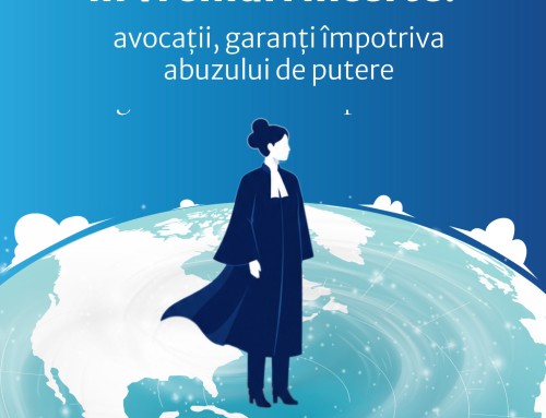 Securitate și libertate în vremuri incerte: avocații, garanți împotriva abuzului de putere